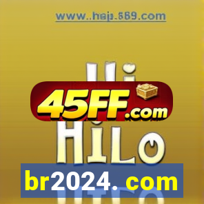 br2024. com